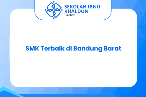 Inilah SMK Terbaik di Bandung Barat