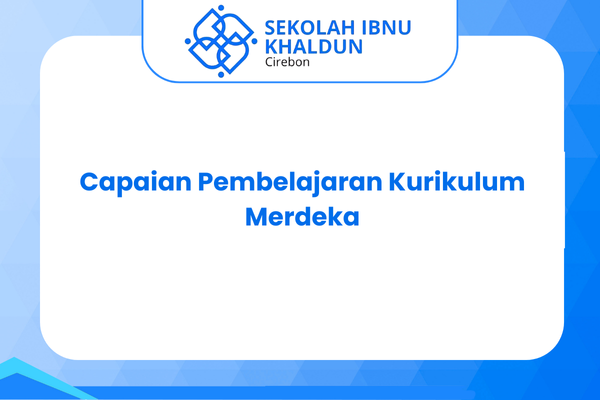 Capaian Pembelajaran Kurikulum Merdeka