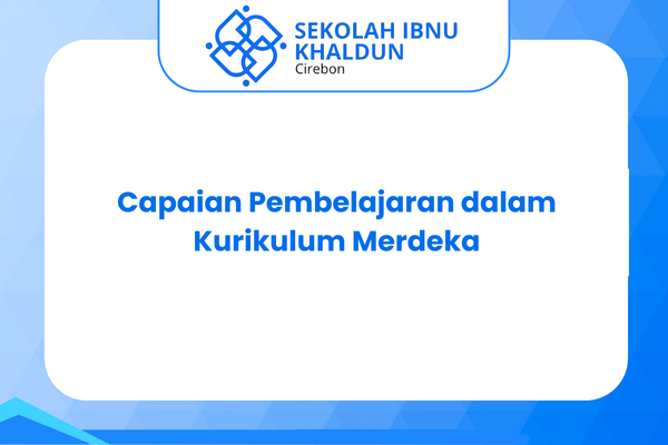 Capaian Pembelajaran dalam Kurikulum Merdeka