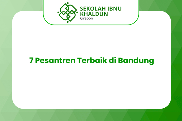 7 Pesantren Terbaik di Bandung dengan Program Unggulan Pendidikan dan Akhlak
