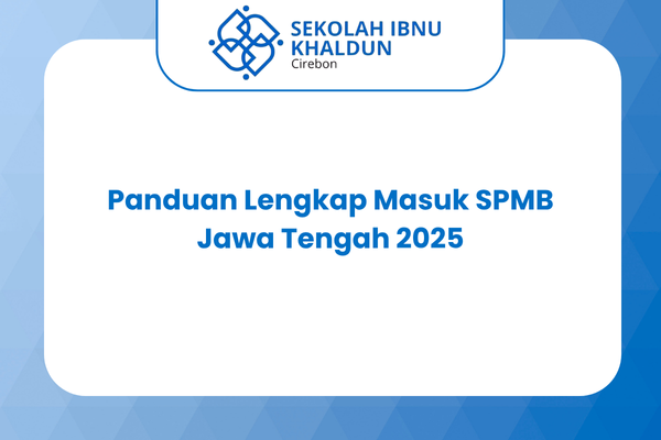 Panduan Lengkap Masuk SPMB Jawa Tengah 2025