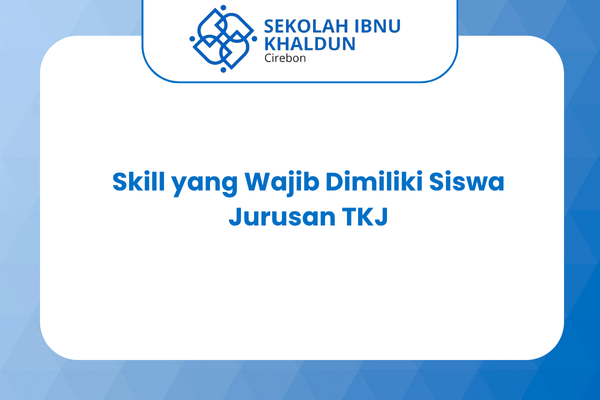 Skill yang Wajib Dimiliki Siswa Jurusan TKJ