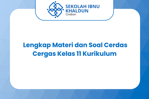 Lengkap Materi dan Soal Cerdas Cergas Kelas 11 Kurikulum